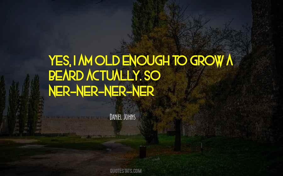 Do Not Grow Old Quotes #183624