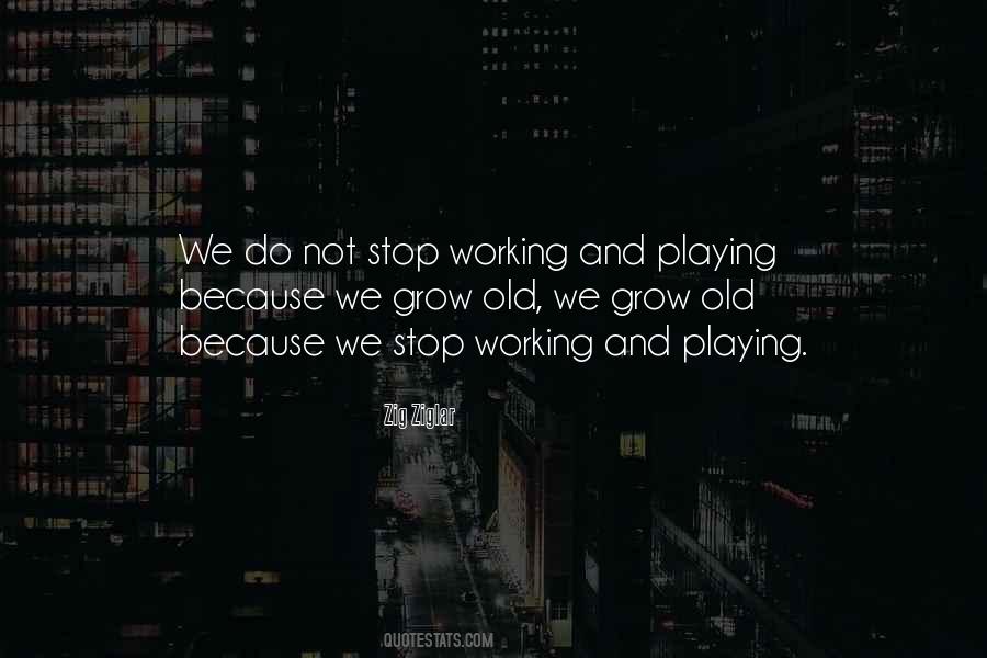 Do Not Grow Old Quotes #777979