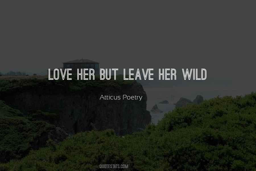 Leave Her Wild Quotes #984351