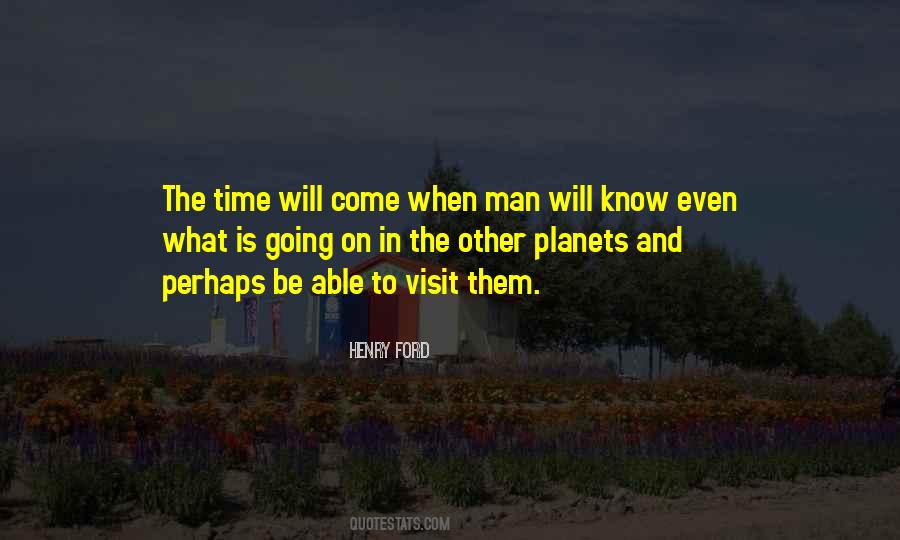 Quotes About The Time Will Come #494667