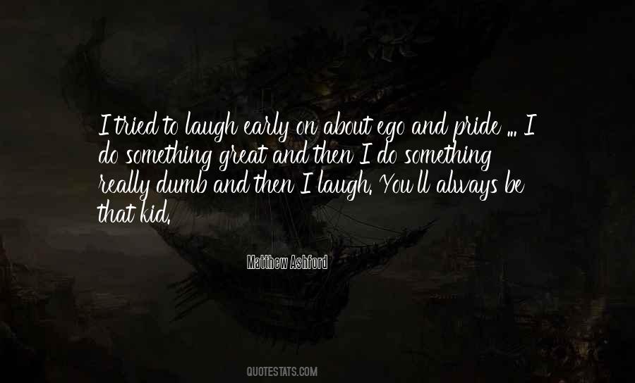 Quotes About Ego And Pride #1412683