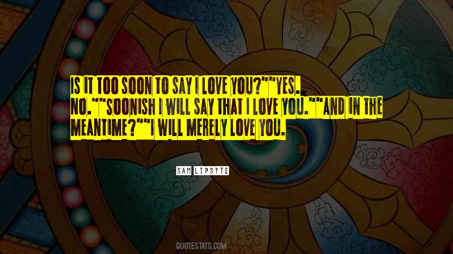 Say That I Love Quotes #171601