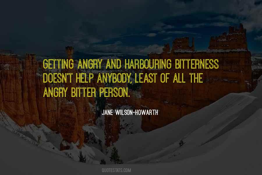 Quotes About Anger And Bitterness #85489