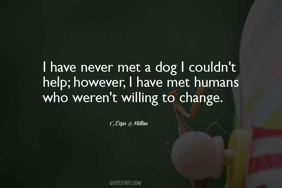 Quotes About Willing To Change #1101847