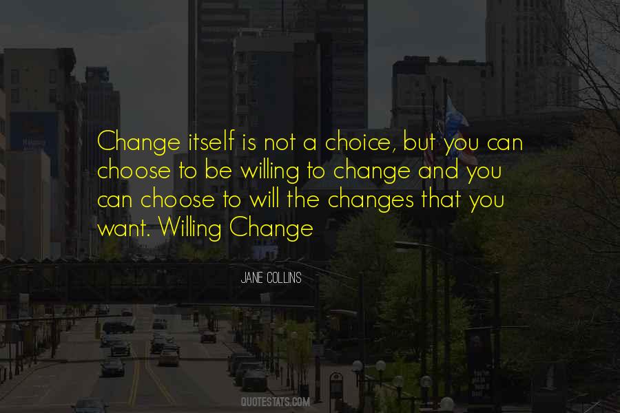 Quotes About Willing To Change #1692456