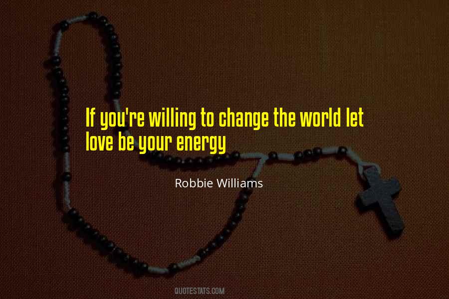 Quotes About Willing To Change #812268