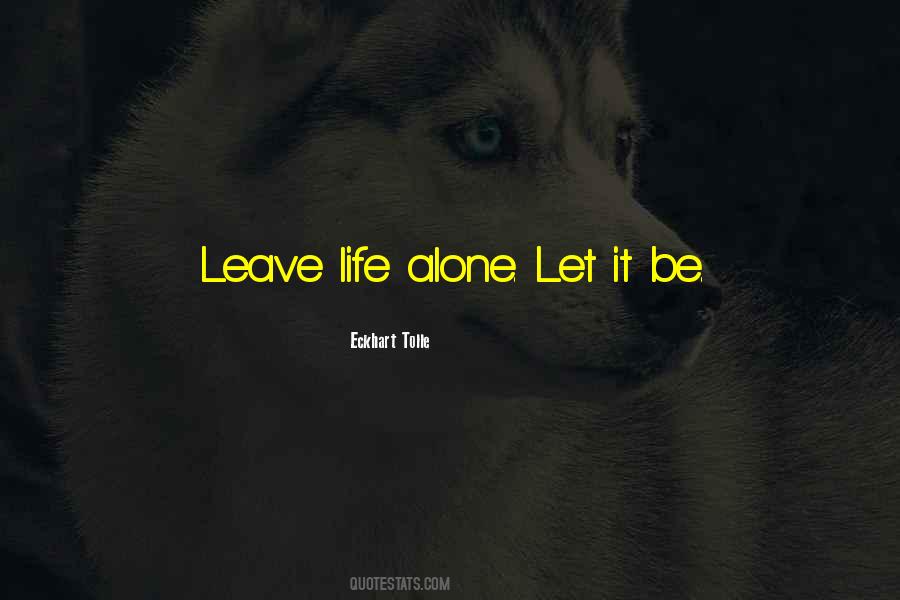 Quotes About Leave Alone #121235