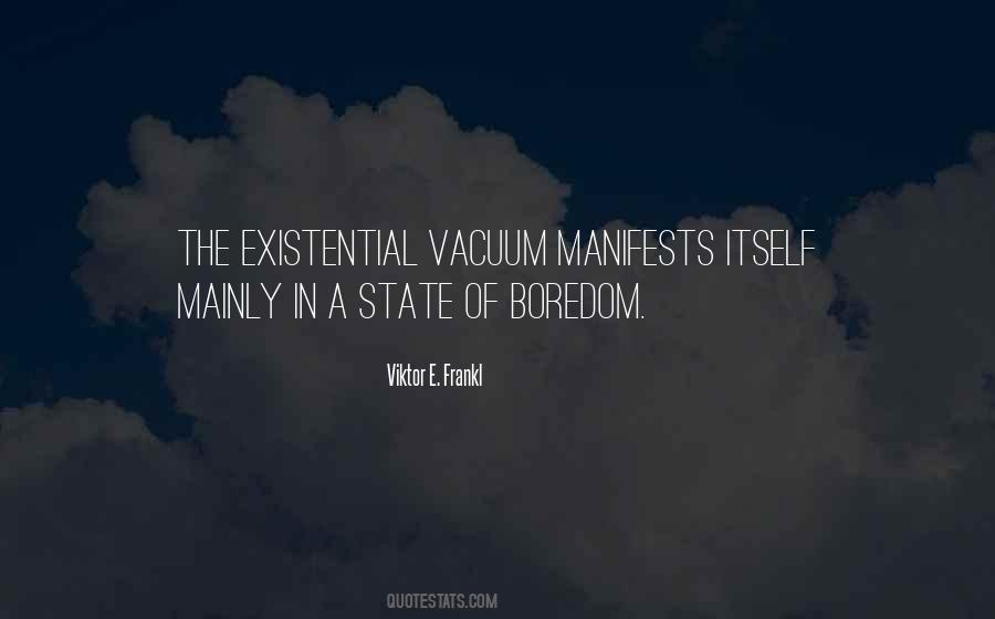 Quotes About Existential Vacuum #1657252