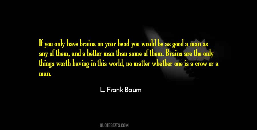 Quotes About Having Brains #1756967