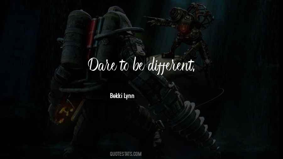 Quotes About Dare To Be Different #1831018