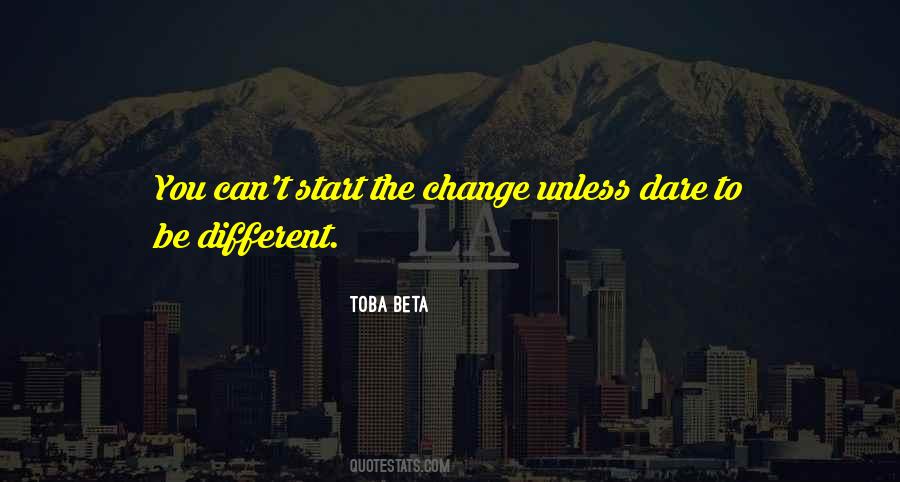 Quotes About Dare To Be Different #358861