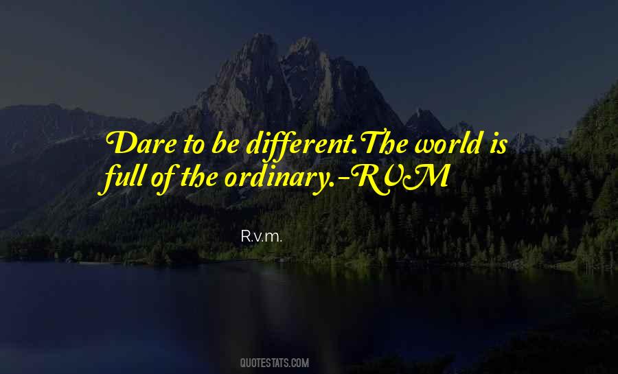 Quotes About Dare To Be Different #627131