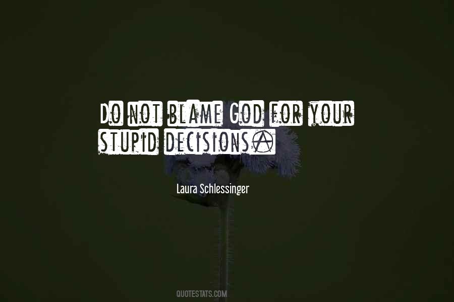 Quotes About Stupid Decisions #1148815