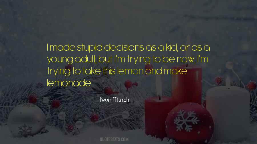 Quotes About Stupid Decisions #1377004