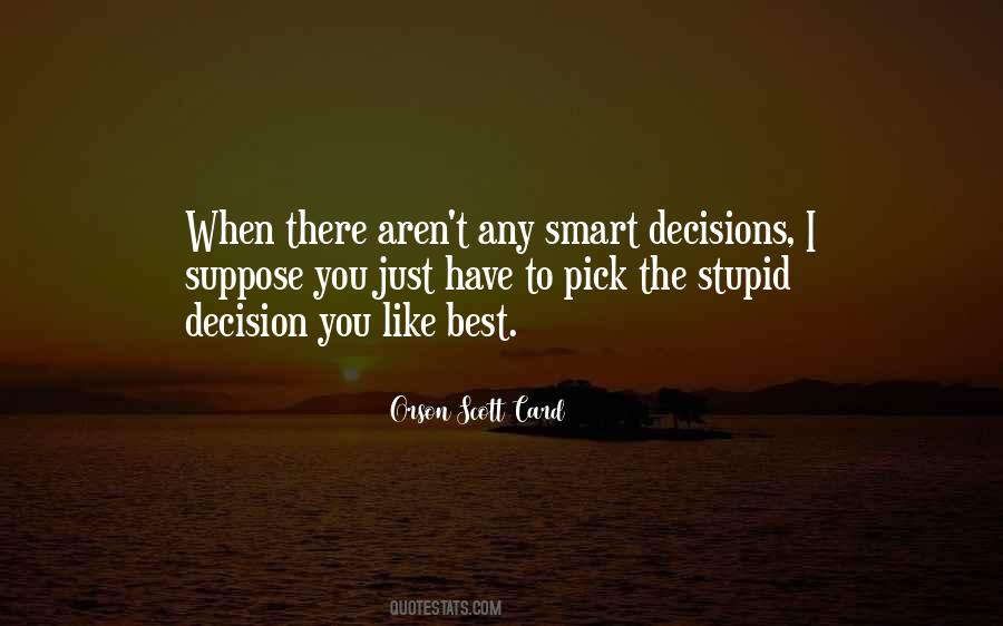 Quotes About Stupid Decisions #1553675