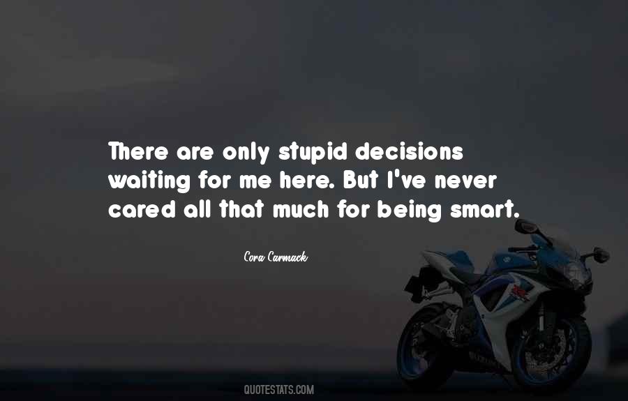 Quotes About Stupid Decisions #511137
