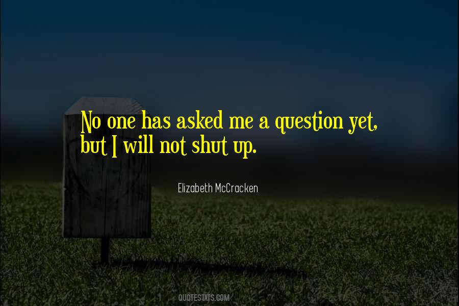 Quotes About Shut Up #1299818