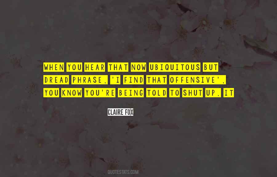 Quotes About Shut Up #1300102