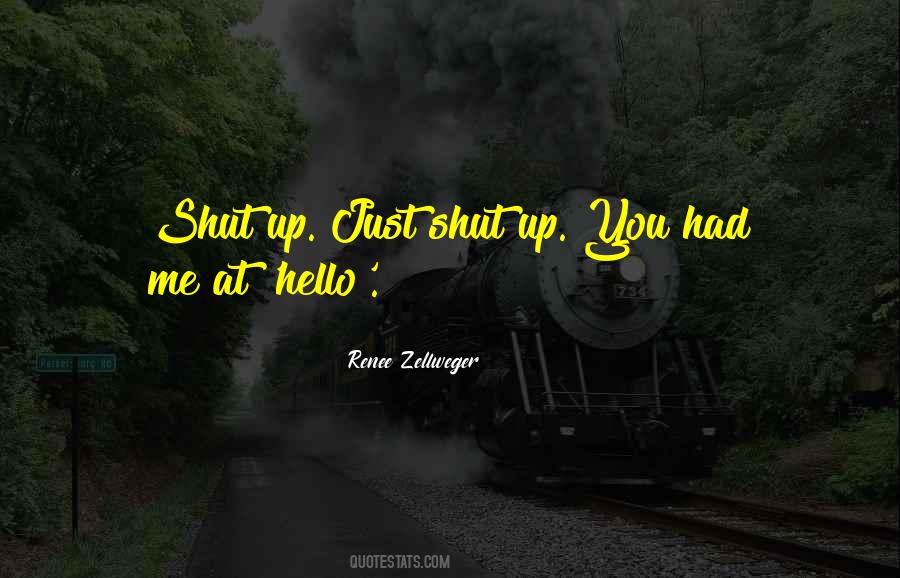 Quotes About Shut Up #1357326