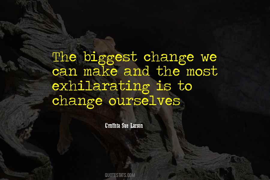 Quotes About Change Ourselves #602603