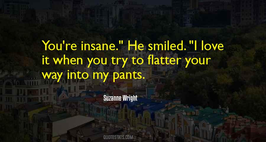 I Love It When You Quotes #1066911