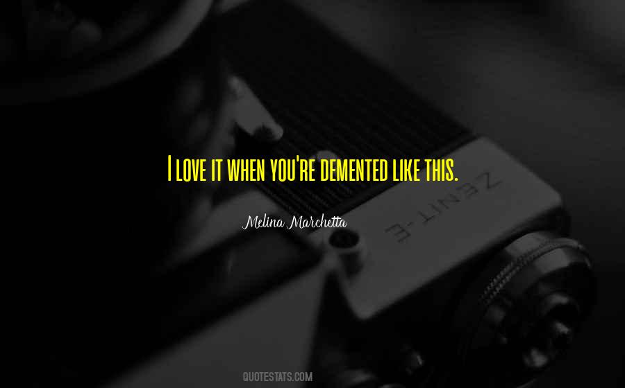 I Love It When You Quotes #134695