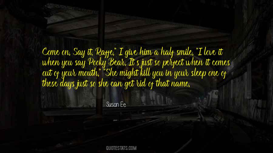 I Love It When You Quotes #1574819