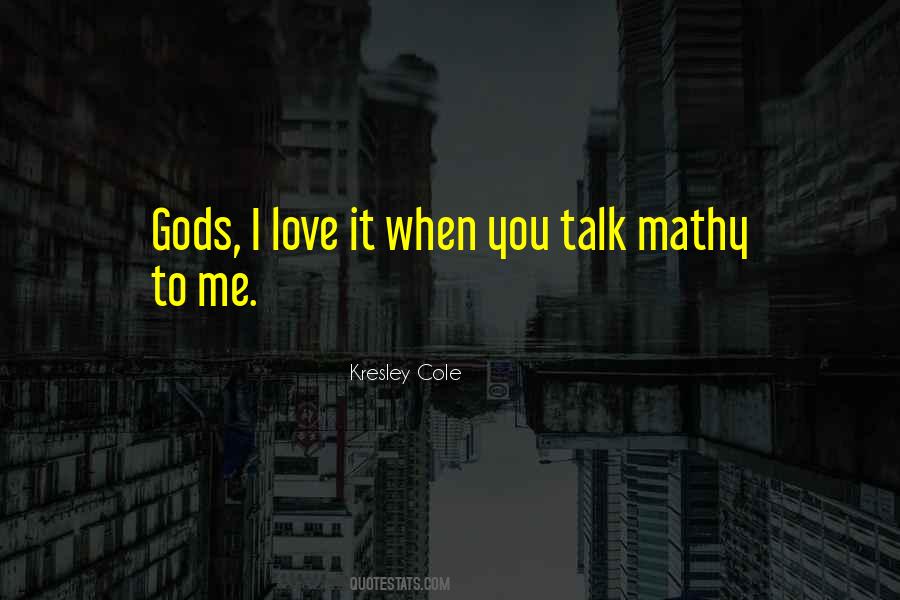 I Love It When You Quotes #759839