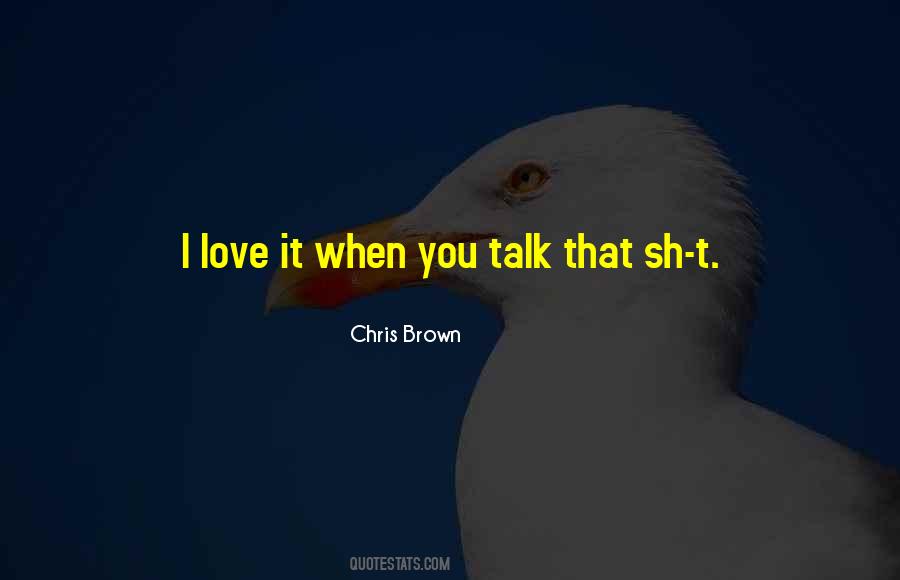 I Love It When You Quotes #853769