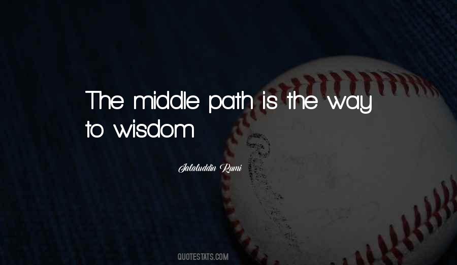 Middle Path Quotes #183802