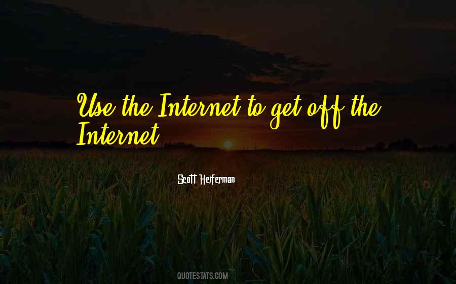 Quotes About Internet Use #1220332