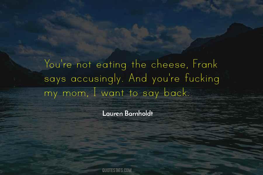 Cheese Eating Quotes #1240831