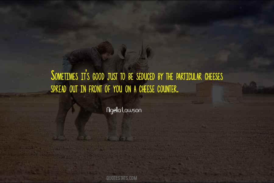 Cheese Eating Quotes #50181