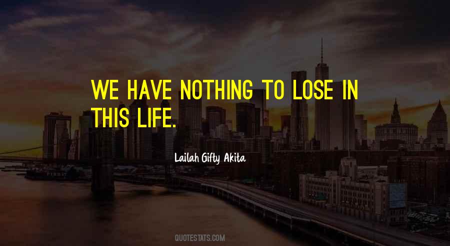 Quotes About Nothing To Lose #1129180