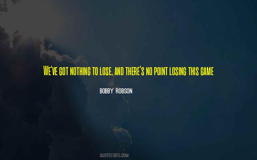 Quotes About Nothing To Lose #1186850