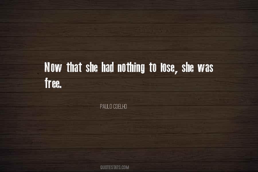 Quotes About Nothing To Lose #360983 Quotes About Nothing To Lose #360983