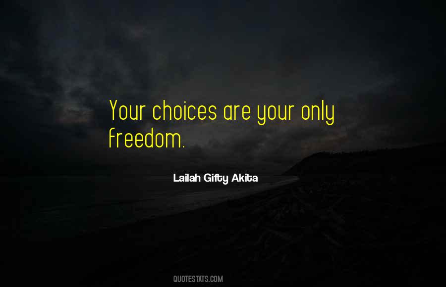 Quotes About Choice And Freedom #771036