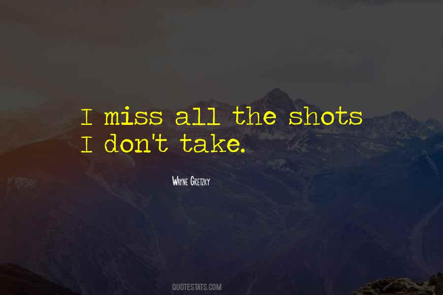 Quotes About Missing Shots #343674
