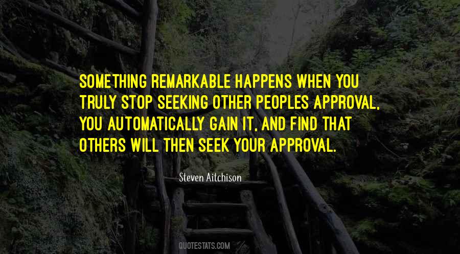 Quotes About Seeking Approval #1216386