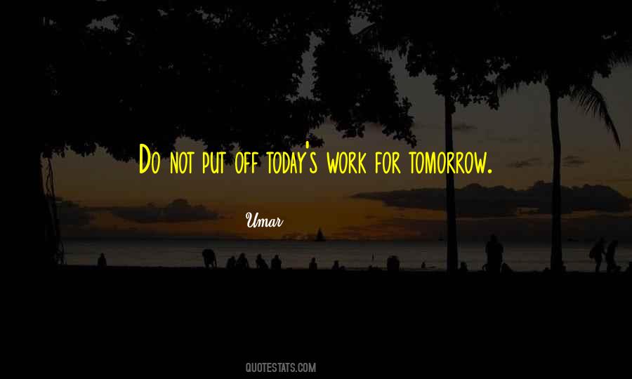 Quotes About Work Tomorrow #1079360