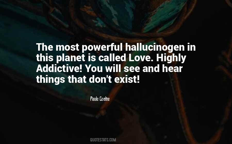 Quotes About Hallucinogens #1815380
