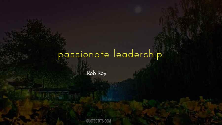 Quotes About Passionate Leadership #1481779