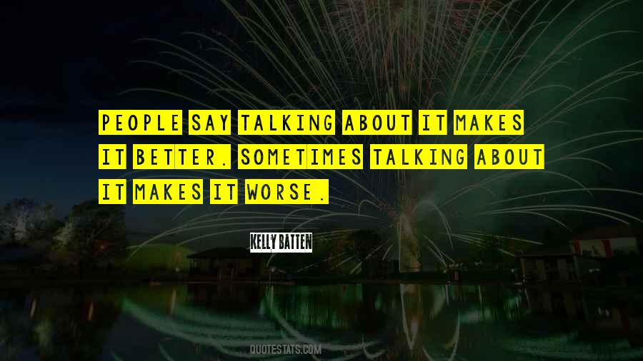 Quotes About Talking About It #1836773