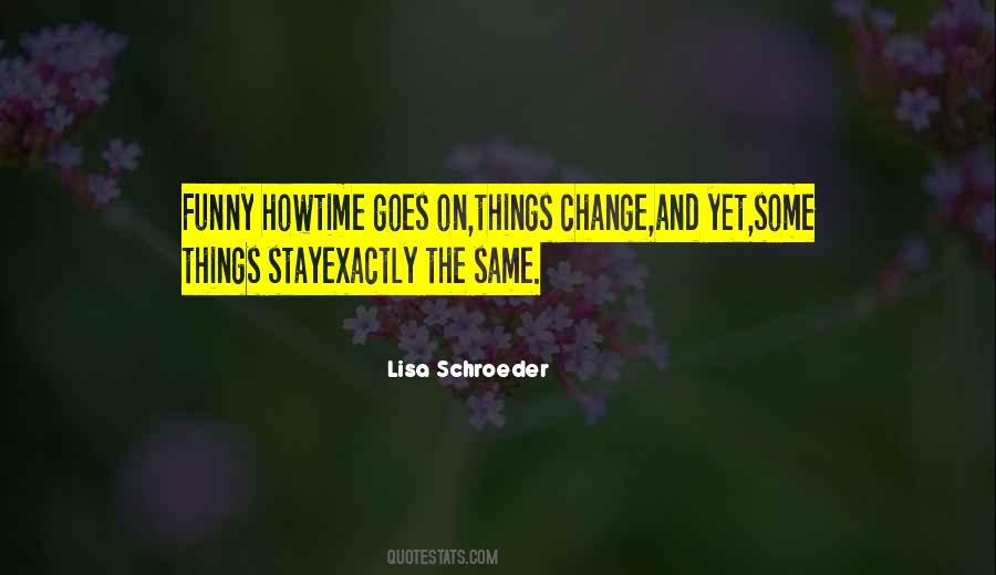 Quotes About How Things Stay The Same #265405