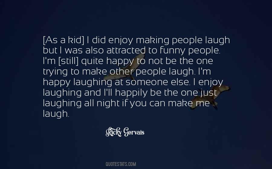 Make Someone Laugh Quotes #1726027