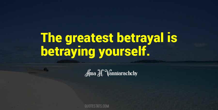 Quotes About Betraying Yourself #476955