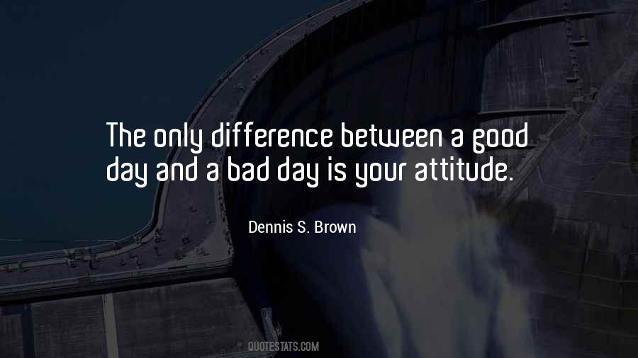 Quotes About Good And Bad Attitude #1763862