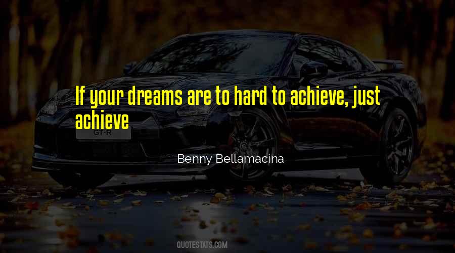 Quotes About Achieve Your Dreams #368390
