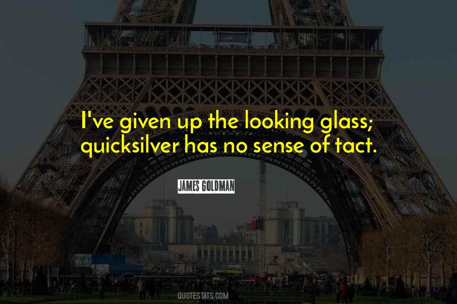 Quotes About Looking Glass #1556050