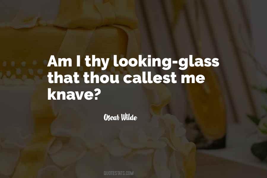 Quotes About Looking Glass #448773